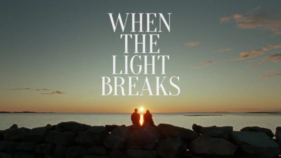 حصريا شاهد فيلم When the Light Breaks 2024 مترجم كامل HD